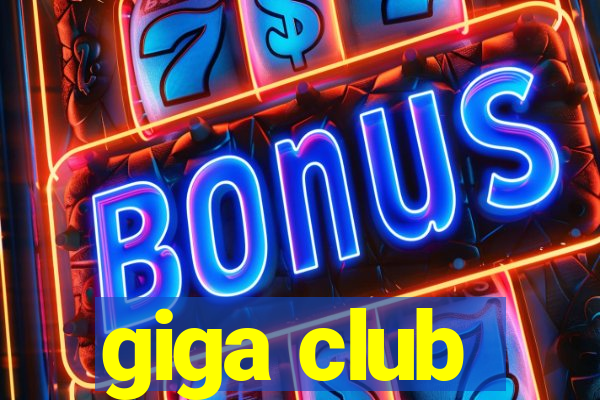 giga club